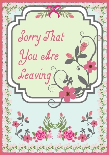 A4 Sorry You Are Leaving Floral Border - Cup740470 66 | Craftsuprint Pertaining To Sorry You Re Leaving Card Template